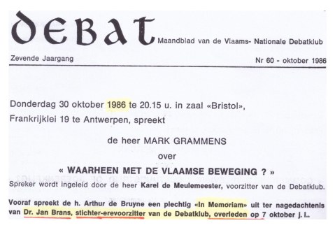 Het tijdschrift van de VNDK meldt in oktober 1986 het overlijden van dr. Jan Brans. Deze in 1946 bij verstek ter dood veroordeelde leider van de Vlaamse nazi’s richtte, na zijn terugkeer uit ballingschap in Spanje, in 1980 de debatclub op.